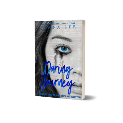 Daring Journey- A Teenagers Guide To Being Unapologetically You